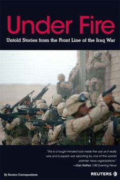 Hardcover Under Fire: Untold Stories from the Front Line of Iraq War Book
