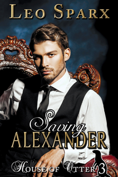 Saving Alexander - Book #3 of the House of Otter