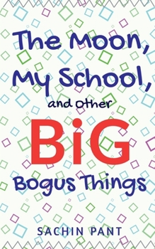 Paperback The Moon, My School and Other Big Bogus Things Book