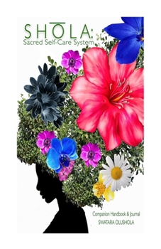 Paperback Shola: Sacred Self-Care System: Companion Handbook & Journal Book