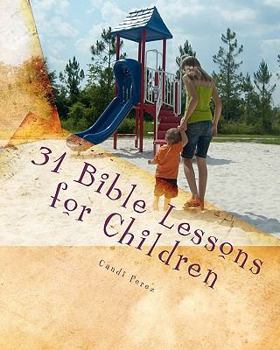 Paperback 31 Bible Lessons for Children: Fast, Easy, and Engaging Book