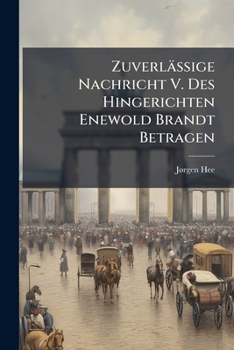 Paperback Zuverläßige Nachricht V. Des Hingerichten Enewold Brandt Betragen Book