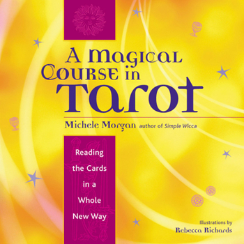 Paperback A Magical Course in Tarot: Reading the Cards in a Whole New Way Book