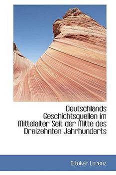 Paperback Deutschlands Geschichtsquellen Im Mittelalter Seit Der Mitte Des Dreizehnten Jahrhunderts Book