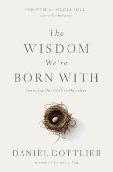 Hardcover The Wisdom We're Born with: Restoring Our Faith in Ourselves Book