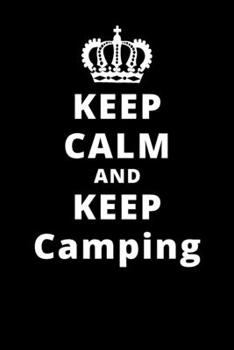 Paperback Keep Calm And Keep Camping: 6"x9" 120 Pages Journal Book