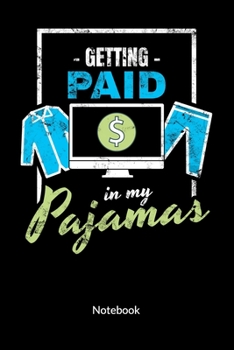 Getting paid in my pajamas. Notebook: Home Office Notebook and Journal as home office gifts, ruled 6x9.