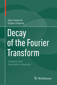 Hardcover Decay of the Fourier Transform: Analytic and Geometric Aspects Book