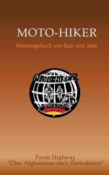 Moto-Hiker: Reisetagebuch von Susi und Jens (German Edition)