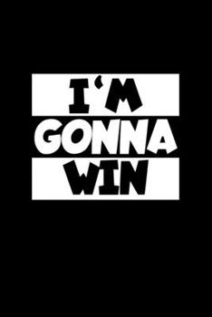 I'm Gonna Win: 6x9 Blank Lined Funny Notebook Or Couple Book - Birthday Journal Or Family Diary for Men and Women