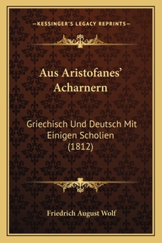 Paperback Aus Aristofanes' Acharnern: Griechisch Und Deutsch Mit Einigen Scholien (1812) [German] Book