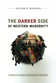 Paperback The Darker Side of Western Modernity: Global Futures, Decolonial Options Book