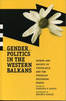 Hardcover Gender Politics in the Western Balkans: Women and Society in Yugoslavia and the Yugoslav Successor States Book