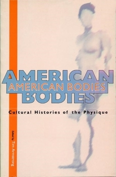 Hardcover American Bodies: Cultural Histories of the Physique Book
