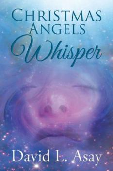 Paperback The Christmas Angels Whisper: A Christmas Story Book