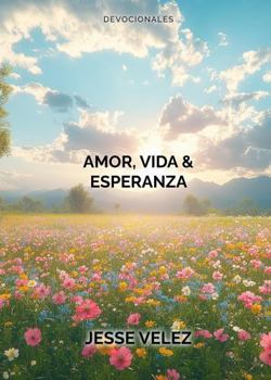 Paperback Amor, Vida y Esperanza: Devocionales (Spanish Edition) [Spanish] Book
