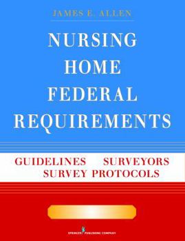 Paperback Nursing Home Federal Requirements: Guidelines to Surveyors and Survey Protocols, 7th Edition Book