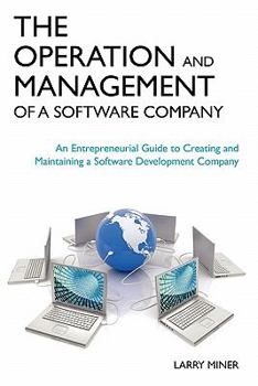 Paperback The Operation and Management of a Software Company: An Entrepreneurial Guide to Creating and Maintaining a Software Development Company Book