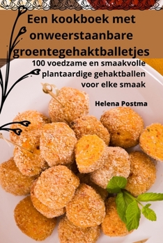 Paperback Een kookboek met onweerstaanbare groentegehaktballetjes [Dutch] Book