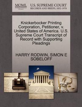 Knickerbocker Printing Corporation, Petitioner, v. United States of America. U.S. Supreme Court Transcript of Record with Supporting Pleadings