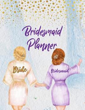 Paperback Bridesmaid Planner: Wedding Party Notebook and Task Tracker with Checklists for Brides: Bridesmaid Gift Book