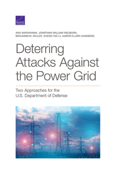 Paperback Deterring Attacks Against the Power Grid: Two Approaches for the U.S. Department of Defense Book