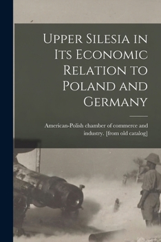Paperback Upper Silesia in its Economic Relation to Poland and Germany Book