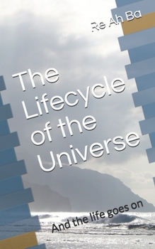 Paperback The Lifecycle of the Universe: And the life goes on Book
