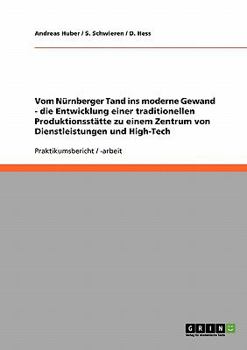 Paperback Vom Nürnberger Tand ins moderne Gewand - die Entwicklung einer traditionellen Produktionsstätte zu einem Zentrum von Dienstleistungen und High-Tech [German] Book