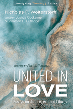 Paperback United in Love: Essays on Justice, Art, and Liturgy Book