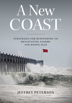 Paperback A New Coast: Strategies for Responding to Devastating Storms and Rising Seas Book