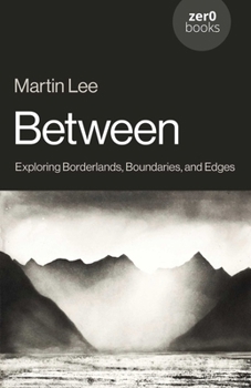 Paperback Between: Exploring Borderlands, Boundaries, and Edges Book