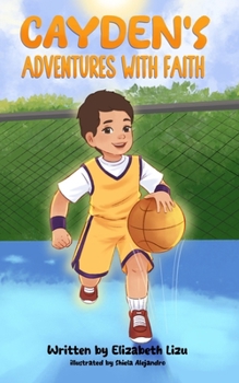 Paperback Cayden's Adventures with Faith: A Chapter Book that Builds Confidence Book