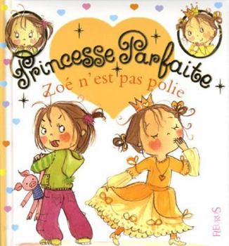 Zoé n'est pas polie 6 - Book #25 of the Princesse Parfaite