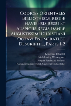 Paperback Codices Orientales Bibliothecæ Regiæ Haviensis Jussu Et Auspiciis Regis Daniæ Augustissimi Christiani Octavi Enumerati Et Descripti ..., Parts 1-2 Book