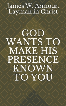 Paperback God Wants to Make His Presence Known to You Book