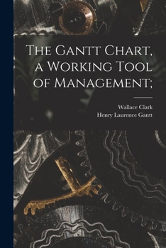 Paperback The Gantt Chart, a Working Tool of Management; Book