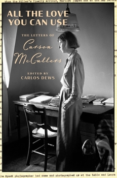 All the Love You Can Use: The Letters of Carson McCullers