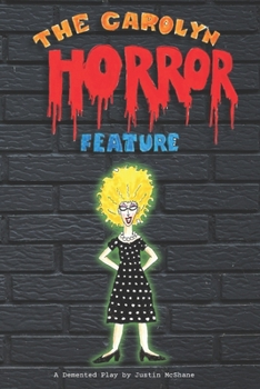 Paperback The Carolyn Horror Feature: A Demented Play Book