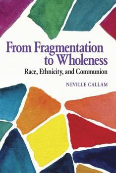 Paperback From Fragmentation to Wholeness: Race, Ethnicity, and Communion Book