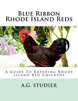Paperback Blue Ribbon Rhode Island Reds: A Guide To Breeding Rhode Island Red Chickens Book