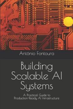 Paperback Building Scalable AI Systems: A Practical Guide to Production-Ready AI Infrastructure Book