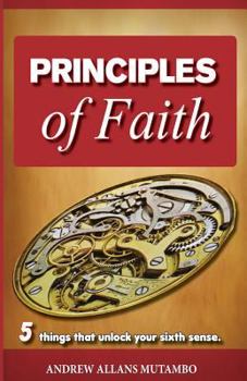 Paperback Principles of Faith: Five things that Unleash Your Sixth Sense Book