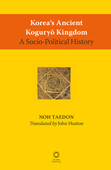 Hardcover Korea's Ancient Koguryŏ Kingdom: A Socio-Political History Book