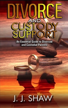 Paperback Divorce And Custodial Support: An Essential Guide To Divorced And Custodial Parents Book
