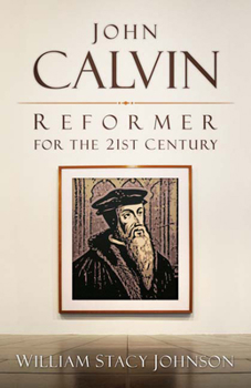 Paperback John Calvin, Reformer for the 21st Century Book