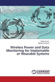 Paperback Wireless Power and Data Monitoring for Implantable or Wearable Systems Book