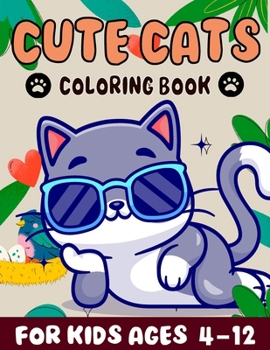 Paperback cute cats coloring book for kids Ages 4-12: A Delightful Cute Cat Coloring Adventure for Kids"(Ages 4-12)" Book