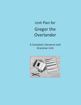 Paperback Unit Plan for Gregor the Overlander: A Complete Literature and Grammar Unit for Grades 4-8 Book