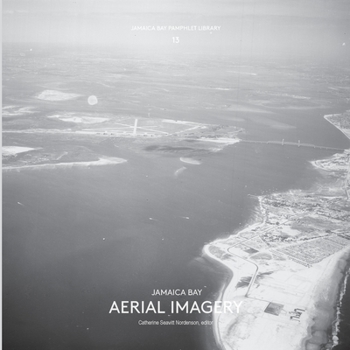 Paperback Jamaica Bay Pamphlet Library 13: Jamaica Bay Aerial Imagery Book